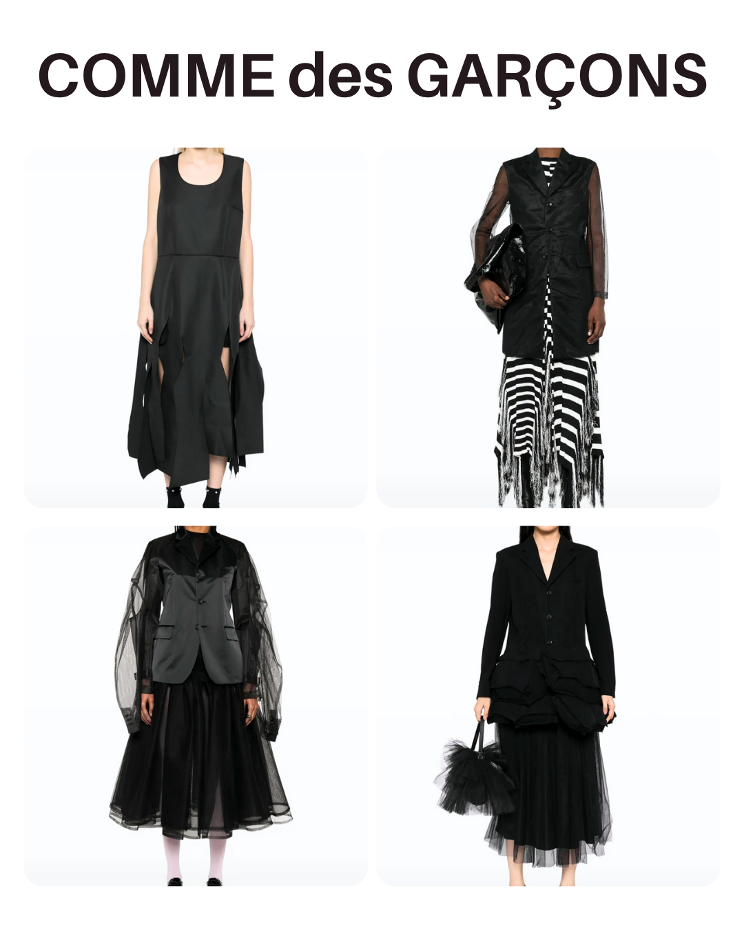 ドメブラ_COMME des GARÇONS（コムデギャルソン）_おすすめアイテム_左上：ノースリーブドレス(約16万円)
右上：メッシュオーバーレイコート(約15万円)
左下：チュールインサート ジャケット(約29万円)
右下：アシンメトリーヘムブレザー(約40万円)